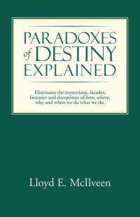 Cover image: Paradoxes of Destiny Explained 9781490710495