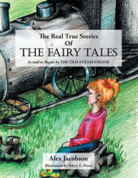 Imagen de portada: The Real True Stories of the Fairy Tales 9781490711836