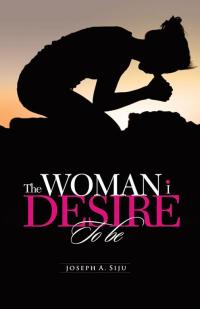 Cover image: The Woman I Desire to Be 9781490711904