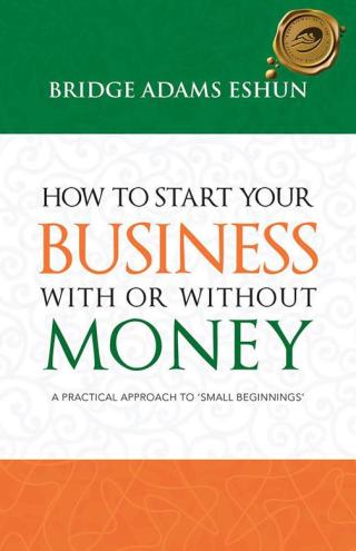 Cover image: How to Start Your Business with or Without Money 9781490712048