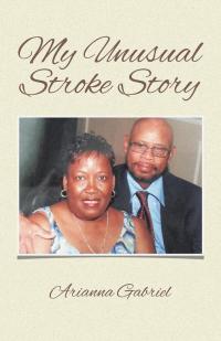 Cover image: My Unusual Stroke Story 9781490714776