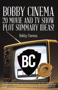 Cover image: Bobby Cinema 20 Movie and Tv Show Plot Summary Ideas! 9781490715223