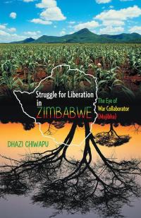 Imagen de portada: Struggle for Liberation in Zimbabwe 9781490716602