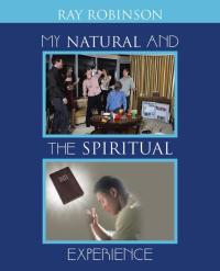 Imagen de portada: My Natural and the Spiritual Experience 9781490716824