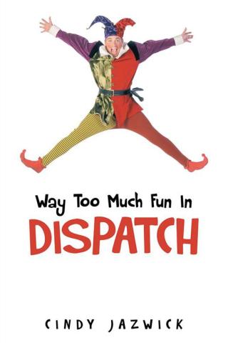 Imagen de portada: Way Too Much Fun in Dispatch 9781490716855
