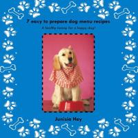 Cover image: 7 Easy to Prepare Dog Menu Recipes 9781490717524
