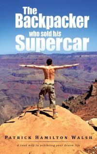 Cover image: The Backpacker Who Sold His Supercar 9781490717791