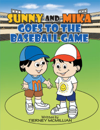 Imagen de portada: Sunny and Mika Goes to the Baseball Game 9781490717883