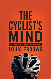 Cover image: The Cyclist's Mind Goes Everywhere 9781490720081
