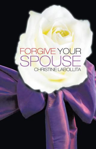 Cover image: Forgive Your Spouse 9781490720579