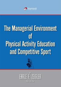 表紙画像: The Managerial Environment of Physical Activity Education and Competitive Sport 9781425175986