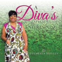 Omslagafbeelding: A Diva's Express Guide to Entertaining 9781490722030