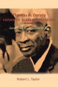 Imagen de portada: Thomas A. Dorsey Father of Black Gospel Music an Interview 9781490722351