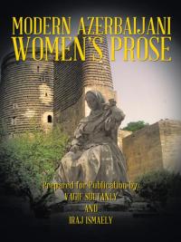 Cover image: Modern Azerbaijani Women’S Prose 9781490724676