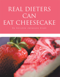 Omslagafbeelding: Real Dieters Can Eat Cheesecake 9781466909090