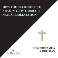 Cover image: How the Devil Tried to Steal My Joy Through Sexual Molestation 9781412037938