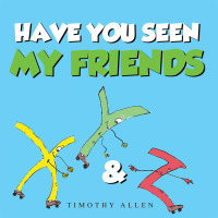 Cover image: Have You Seen My Friends 9781490727035