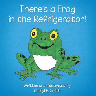 Cover image: There's a Frog in the Refrigerator! 9781490727585