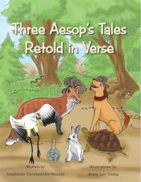 Imagen de portada: Three Aesop’S Tales Retold in Verse 9781490727882