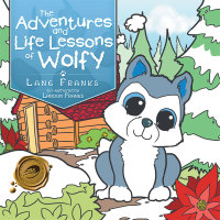 Cover image: The Adventures and Life Lessons of Wolfy 9781490728438