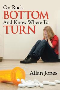 Cover image: On Rock Bottom and Know Where to Turn 9781490728704