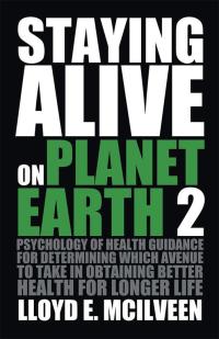 表紙画像: Staying Alive on Planet Earth 2 9781490729060