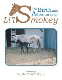 Omslagafbeelding: The Birth and Adventures of Lil Smokey 9781490732480