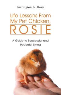 Cover image: Life Lessons from My Pet Chicken, Rosie 9781490733531