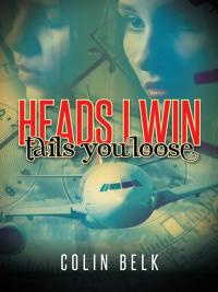Imagen de portada: Heads I Win Tails You Loose 9781490734361