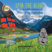 表紙画像: Spin the Globe: the Incredible Adventures of Frederick Von Wigglebottom 9781490734408