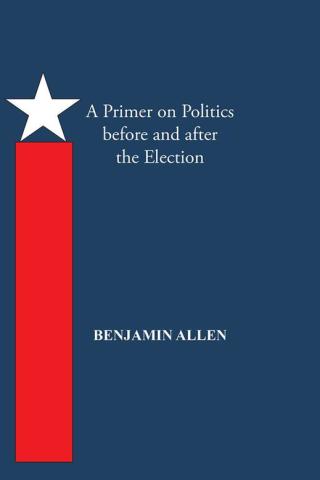 Omslagafbeelding: A Primer on Politics Before and After the Election 9781490734606
