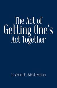 Titelbild: The Act of Getting One’S Act Together 9781490736389