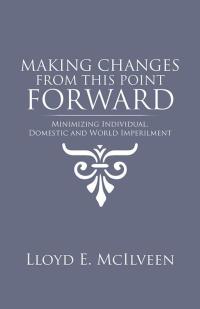 Cover image: Making Changes from This Point Forward 9781490737294