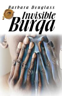 Cover image: Invisible Burqa 9781490738062