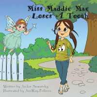 Cover image: Miss Maddie Mae Loses a Tooth 9781490738406