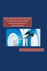 Cover image: Implementing the Stakeholder Based Goal-Question-Metric (Gqm) Measurement Model for Software Projects 9781490740096