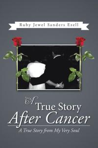 Cover image: A True Story After Cancer 9781490740157