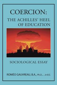 Cover image: Coercion: the Achilles' Heel of Education 9781490740553