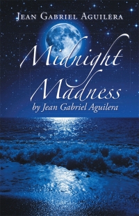 Omslagafbeelding: Midnight Madness by Jean Gabriel Aguilera 9781490741918