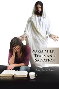 Cover image: Warm Milk, Tears and Salvation 9781490742175