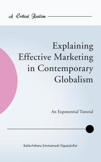 表紙画像: Explaining Effective Marketing in Contemporary Globalism 9781490742595