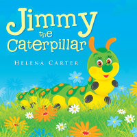 Cover image: Jimmy the Caterpillar 9781490745084