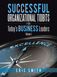 Cover image: Successful Organizational Tidbits for Today's Business Leaders 9781490746104