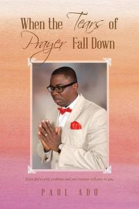 Imagen de portada: When the Tears of Prayer Fall Down 9781490746647