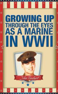 Titelbild: Growing up Through the Eyes as a Marine in Wwii 9781490747040