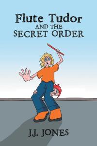 Imagen de portada: Flute Tudor and the Secret Order 9781490749310