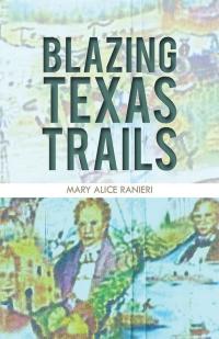 Imagen de portada: Blazing Texas Trails 9781490749587