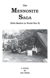 Cover image: The Mennonite Saga - with Medics in World War Ii 9781425185206