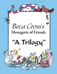 Cover image: Beca Cross’S Menagerie of Friends 9781490749846