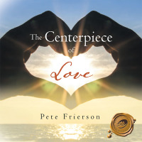 Cover image: The Centerpiece of Love 9781490750675